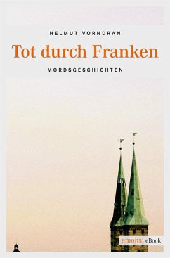Tot durch Franken (eBook, ePUB) - Vorndran, Helmut