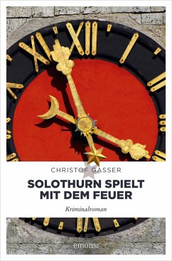 Solothurn spielt mit dem Feuer (eBook, ePUB) - Gasser, Christof