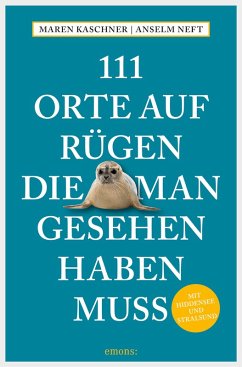 111 Orte auf Rügen, die man gesehen haben muss (eBook, ePUB) - Kaschner, Maren; Neft, Anselm