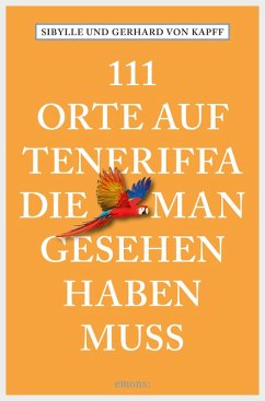 111 Orte auf Teneriffa, die man gesehen haben muss (eBook, ePUB) - Kapff, Sibylle von; Kapff, Gerhard von