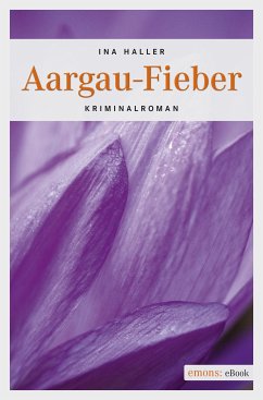 Aargau-Fieber / Andrina Kaufmann Bd.5 (eBook, ePUB) - Haller, Ina