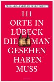 111 Orte in Lübeck, die man gesehen haben muss (eBook, ePUB)