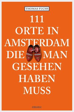 111 Orte in Amsterdam, die man gesehen haben muss (eBook, ePUB) - Fuchs, Thomas