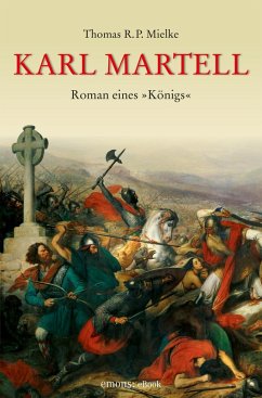 Karl Martell - Der erste Karolinger (eBook, ePUB) - Mielke, Thomas R. P.