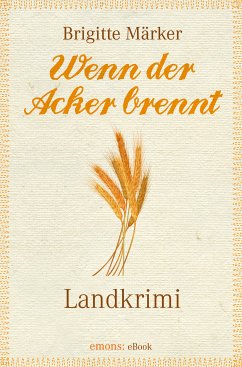 Wenn der Acker brennt (eBook, ePUB) - Märker, Brigitte