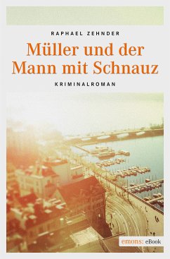 Müller und der Mann mit Schnauz (eBook, ePUB) - Zender, Rafael