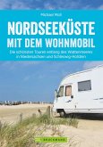Nordseeküste mit dem Wohnmobil: Die schönsten Routen entlang des Weltnaturerbes Wattenmeer (eBook, ePUB)