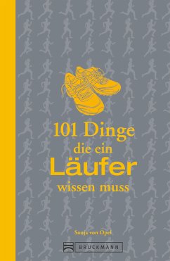 101 Dinge, die ein Läufer wissen muss (eBook, ePUB) - von Opel, Sonja