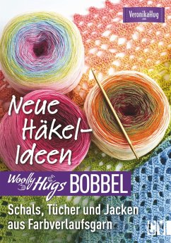 Woolly Hugs Bobbel Neue Häkel-Ideen: Schals, Tücher und Jacken aus Farbverlaufsgarn. (eBook, ePUB) - Hug, Veronika