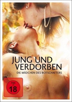 Jung und verdorben - Die Mädchen des Botschafters Uncut Edition