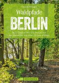 Wanderführer Berlin: ein Erlebnisführer für den Wald in und um Berlin. (eBook, ePUB)