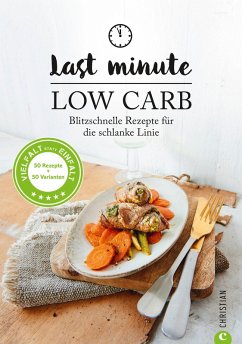 Low Carb: Last Minute Low Carb. Blitzschnelle Rezepte für die schlanke Linie. Kochbuch für die kohlenhydratarme Ernährung. Kochen ohne Kohlenhydrate. (eBook, ePUB) - Proebst, Margit