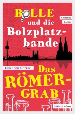 Bolle und die Bolzplatzbande: Das Römergrab (eBook, ePUB) - Bacher, Christina