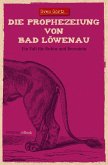 Die Prophezeiung von Bad Löwenau (eBook, ePUB)