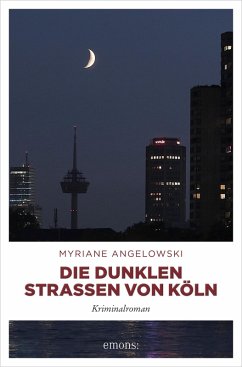 Die dunklen Straßen von Köln (eBook, ePUB) - Angelowski, Myriane