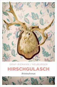 Hirschgulasch (eBook, ePUB) - Graf-Riemann, Lisa; Neuburger, Ottmar