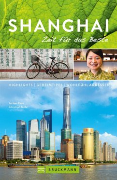 Bruckmann Reiseführer Shanghai: Zeit für das Beste (eBook, ePUB) - Klein, Jochen; Mohr, Christoph