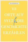 111 Orte auf Sylt, die Geschichte erzählen (eBook, ePUB)