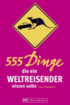 555 Dinge, die ein Weltreisender wissen sollte (eBook, ePUB) - Viedebantt, Klaus