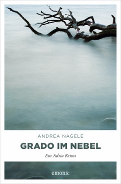 Grado im Nebel / Kommissarin Degrassi Bd.3 (eBook, ePUB) - Nagele, Andrea