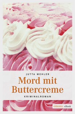 Mord mit Buttercreme (eBook, ePUB) - Mehler, Jutta