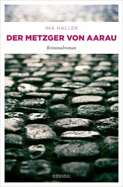 Der Metzger von Aarau / Andrina Kaufmann Bd.3 (eBook, ePUB) - Haller, Ina