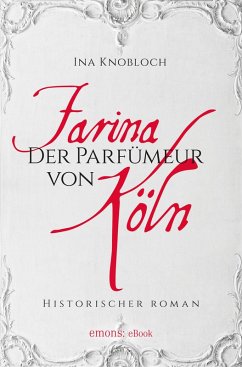 Farina - Der Parfumeur von Köln (eBook, ePUB) - Knoblauch, Ina