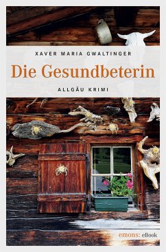 Die Gesundbeterin (eBook, ePUB) - Gwaltinger, Xaver Maria