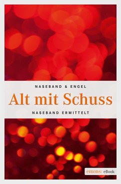 Alt mit Schuss (eBook, ePUB) - Naseband, Michael; Engel, Mike