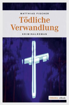 Tödliche Verwandlung (eBook, ePUB) - Fischer, Matthias