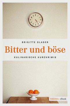 Bitter und böse (eBook, ePUB) - Glaser, Brigitte