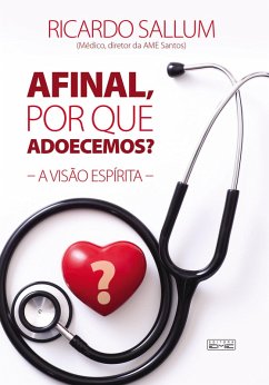 Afinal, por que adoecemos? (eBook, ePUB) - Sallum, Ricardo