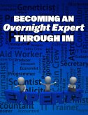 Becoming an Overnight Expert Through IM (eBook, ePUB)