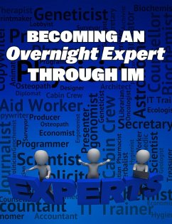 Cover Becoming an Overnight Expert Through IM (eBook, ePUB)