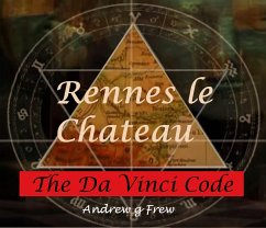 Rennes-le-Château:The Da Vinci Code (eBook, ePUB) - Frew, Andrew Gordon