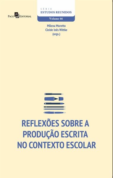 Reflexões Sobre a Produção Escrita no Contexto Escolar (eBook, ePUB) Reflexões Sobre a Produção Escrita no Contexto Escolar (eBook, ePUB)