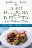 Libro de Cocina para la Dieta Keto Sin Productos Lácteos (eBook, ePUB) Libro de Cocina para la Dieta Keto Sin Productos Lácteos (eBook, ePUB)