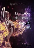 La Ilusión del Fénix (eBook, ePUB)