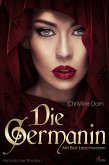 Die Germanin - Mit Blut beschworen. Historischer Roman (eBook, ePUB)