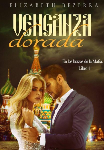 Venganza Dorada (En los brazos de la Mafia., #1) (eBook, ePUB)