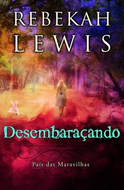 Desembaraçando (País das Maravilhas, #2) (eBook, ePUB) - Lewis, Rebekah