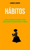 Hábitos: Hábitos Poderosos De Confianza Exitosa Cómo Desarrollar Hábitos Mentales Y Hábitos (eBook, ePUB)
