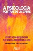A Psicologia Por Trás de Um Crime: Efeito de Consequências e Regras na Obediência às Leis (eBook, ePUB)