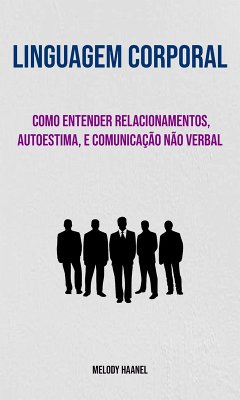Cover Linguagem Corporal: Como Entender Relacionamentos, Autoestima, E Comunicação Não Verbal (eBook, ePUB)