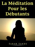La Meditation Pour les Debutants (eBook, ePUB) La Meditation Pour les Debutants (eBook, ePUB)