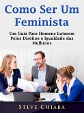 Como Ser Um Feminista (eBook, ePUB) Como Ser Um Feminista (eBook, ePUB)
