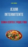 Jejum Intermitente: Coma Certo E Fique Fino (eBook, ePUB)