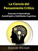 La Ciencia del Pensamiento Critico (eBook, ePUB) La Ciencia del Pensamiento Critico (eBook, ePUB)