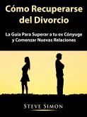 Como Recuperarse del Divorcio (eBook, ePUB) Como Recuperarse del Divorcio (eBook, ePUB)