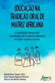 Educação na Tradição Oral de Matriz Africana: A Constituição Humana Pela Transmissão Oral de Saberes Tradicionais - Um Estudo Histórico-Cultural (eBook, ePUB)